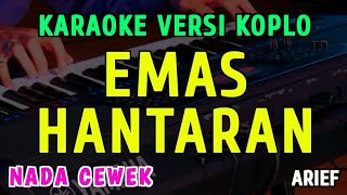 Download lagu EMAS HANTARAN || KARAOKE NADA CEWEK || VERSI KOPLO ~ ARIEF mp3 Download lagu EMAS HANTARAN || KARAOKE NADA CEWEK || VERSI KOPLO ~ ARIEF mp3