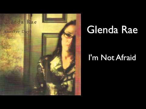 Glenda Rae - I'm Not Afraid