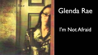 Glenda Rae - I'm Not Afraid