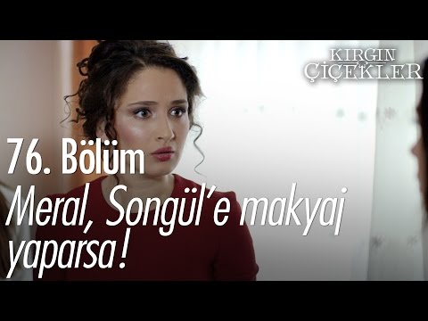 Meral, Songül'e makyaj yaparsa! - Kırgın Çiçekler 76. Bölüm - atv