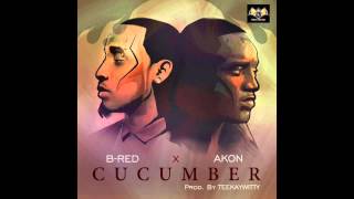 Cucumber - B Red ft. Akon