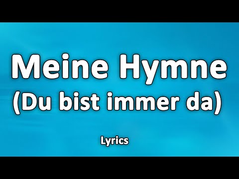 Meine Hymne (Du bist immer da) - Text/Lyrics