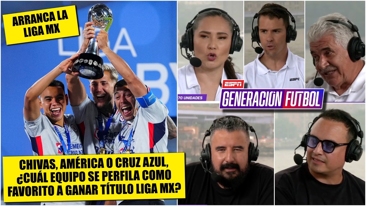¡ARRANCÓ LA LIGA MX! CRUZ AZUL, FAVORITO a ser nuevamente CAMPEÓN. Está mejor armado | Generación F