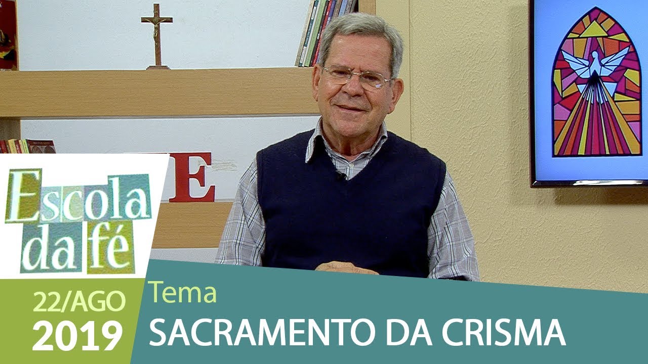 Escola da Fé - Sacramento da Crisma (22/08/19)