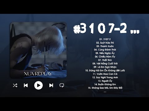 3107 2, Suýt Nữa Thì, Thanh Xuân, Chiều Hôm Ấy, Thất Tình - Top Hits Nhẹ Nhàng Cực Chill Hot TikTok
