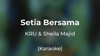 KRU &amp; Sheila Majid - Setia Bersama (Karaoke)