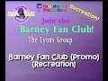 Barney Fan Club Promo RECREATION