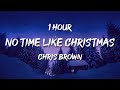 1 HOUR Chris Brown No Time Like Christmas Lyrics