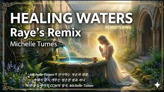 Michelle Tumes - Healing Waters | Raye's_remix | Lyrics