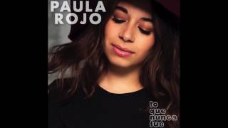 Paula Rojo - Lo que nunca fue (Audio Oficial)
