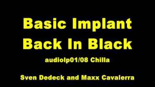 Basic Implant  Back In Black / Sven Dedeck and Maxx Cavalerra audiolp01/08 Chilla