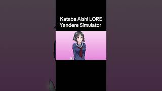 The lore of Kataba Aishi in #yanderesimulator #yansim #shortsvideo #yandere #shorts #yansim