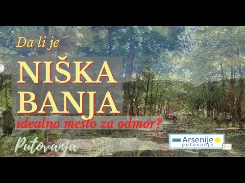 Da li je NIŠKA BANJA idealno mesto za odmor?  Putovanja po banjama Srbije