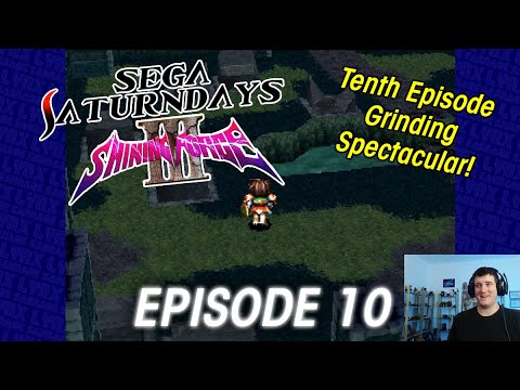 Sega Saturndays - Shining Force III - Ep. 10 - Tenth Episode Grinding Spectacular!