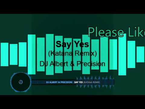 Dj Albert & Precision Say YES Katana remix ( Trance Sped Up)Turn It Up 👍😁 enjoy