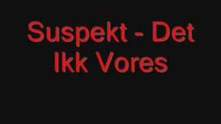 Suspekt - Det Ikk Vores