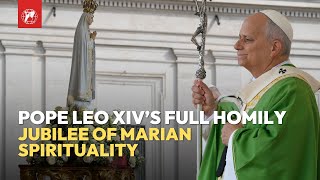 Pope Leo XIV's Full Homily | Holy Mass on the Jubilee of Marian Spirituality | October 12, 2025