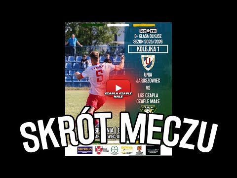 Unia Jaroszowiec vs LKS Czapla Czaple Małe 2-6 KEEZA B- KLASA OLKUSZ SEZON 2025/2026 (31.08.2025)
