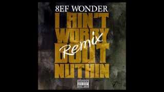 8ef Wonder x French Montana x Aint Worried About Nothin (Official Remix)