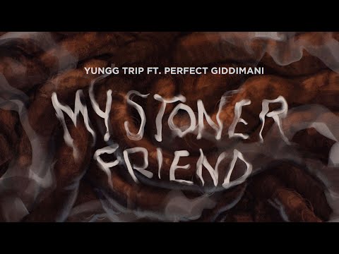 YUNGG TRIP & PERFECT GIDDIMANI - MY STONER FRIEND | OFFICIAL LYRIC VIDEO| REGGAE 2021