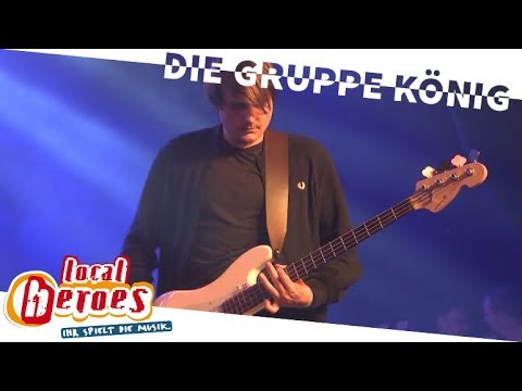 ★ DIE GRUPPE KÖNIG ★ Local Heroes 2018 [5. Song]