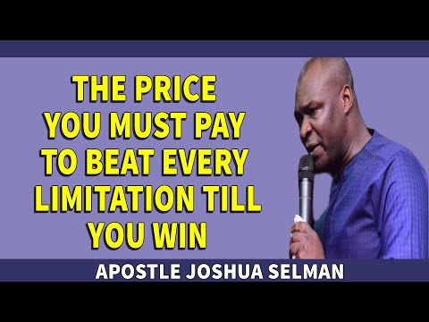 THE PRICE YOU MUST PAY TO BEAT EVERY LIMITATION TILL YOU WIN - Apostle Joshua Selman