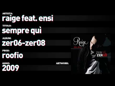 Raige feat. Ensi - Zer06 Zer08 - 06 - "Sempre Quì"