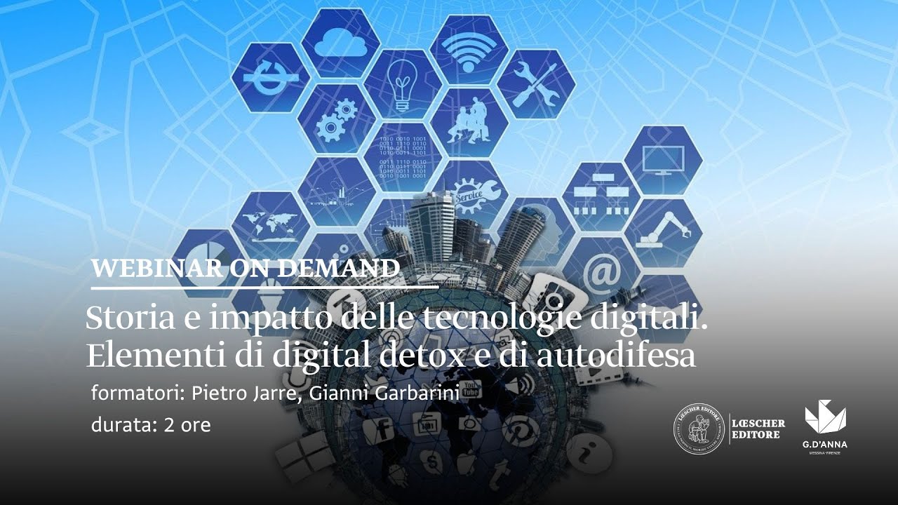 WEBINAR ON DEMAND Storia e impatto delle tecnologie digitali. Elementi di digital detox e autodifesa