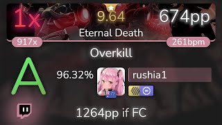 [9.64⭐Live] rushia1 | RIOT - Overkill [Eternal Death] +HDDT 96.32% {674pp 1❌} - osu!