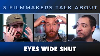 Three Filmmakers break down and review Eyes Wide Shut