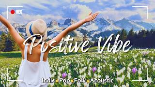 ?Good Morning - Positive Vibe | Indie/Pop/Folk/Acoustic Playlist to Elevate Your Mood?️ #indie #pop