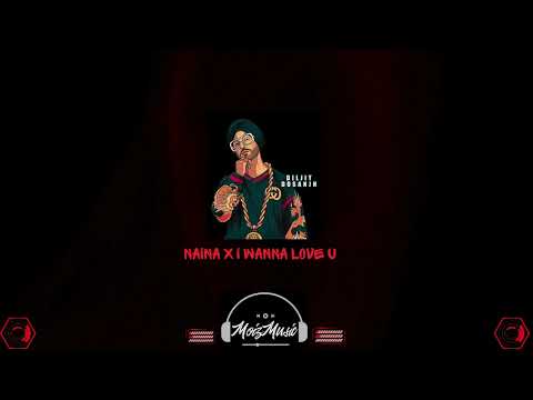 Diljit Dosanjh - Naina X Akon - I Wanna Love U - DJ Moiz