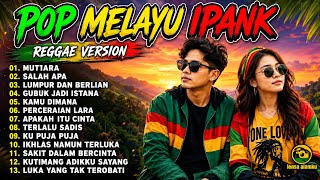 Download lagu IPANK TERBARU VIRAL TIKTOK 2026 || REGGAE VERSION FULL ALBUM || MUTIARA, SALAH APA, LUMPUR BERLIAN mp3