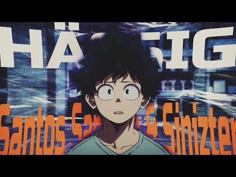 SANTOS SANTANA x SINIZTER - HÄSSIG (AMV)