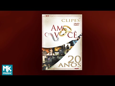 💿 Clipes - Amo Você 20 Anos (DVD COMPLETO)
