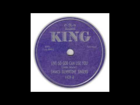 The Swan's Silvertone Singers  - Live So God Can Use You