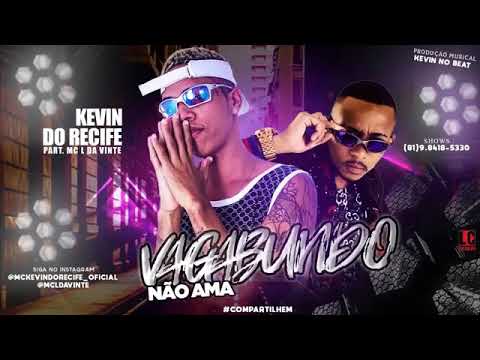 MC KEVIN DO RECIFE E MC L DA VINTE - VAGABUNDO NÃO AMA MÚSICA NOVA EXCLUSIVA 2019