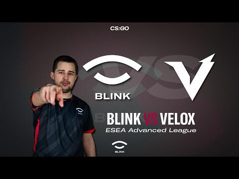 Team BLINK vs Velox | Full Match | ESEA Advanced League