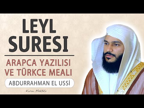 Leyl suresi anlamı dinle Abdurrahman el Ussi (Leyl suresi arapça yazılışı okunuşu ve meali)