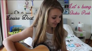 Louise Doat - Let's bang (Shaka Ponk) acoustic cover