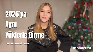2026’ya Aynı Hayatla Girmeyin | Neyi Taşıyoruz, Neyi Bırakamıyoruz, Ki