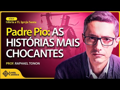 SÃO PADRE PIO: as HISTÓRIAS MAIS IMPRESSIONANTES | Prof. Raphael Tonon
