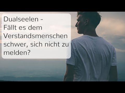 Fällt es dem Dualseelen Verstandesmenschen schwer sich nicht zu melden?