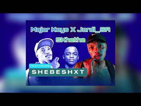 Shebeshxt X Major Keys X Jordie_SA -Skhethe(Unofficial Audio)(Amapiano)