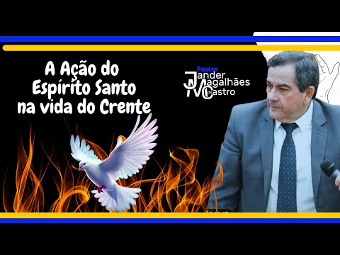 TREMENDO VALE APENA ASSISTIR - A AÇÃO DO ESPÍRITO SANTO NA VIDA DO CRENTE