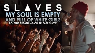 Slaves - &quot;My Soul Is Empty And Full Of White Girls&quot; LIVE! Routine Breathing CD Release Show