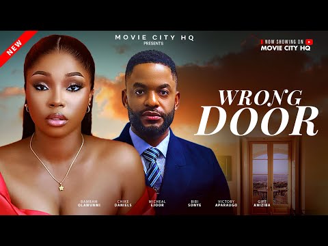 WRONG DOOR (New Movie) Bambam Olawunmi, Chike Daniels, Micheal Ejoor, Bibi Sonye, Victory Aparaugo