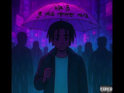 Killa B - Je vais rentrer tard 