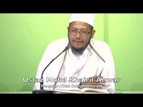 20230227 Ustaz Mohd Khairil Anwar : Pengajian Kitab Bulughulmaram