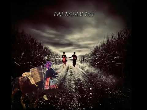 Paj ncaim toj.music..2019. Suab kho siab :